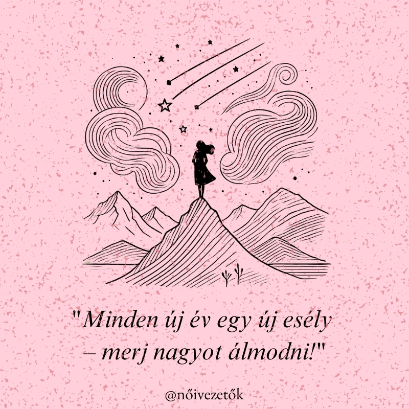 "Minden új év egy új esély – merj nagyot álmodni!"