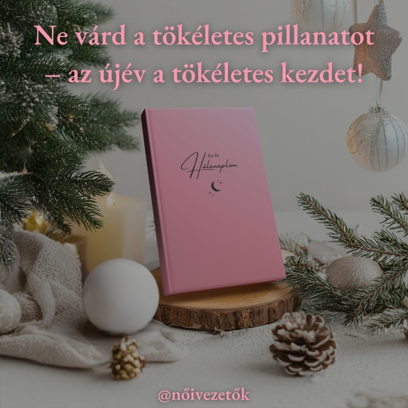 "Ne várd a tökéletes pillanatot – az újév a tökéletes kezdet!"