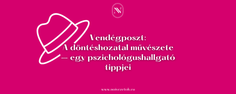 Vendégposzt: A döntéshozatal művészete – egy pszichológushallgató tippjei