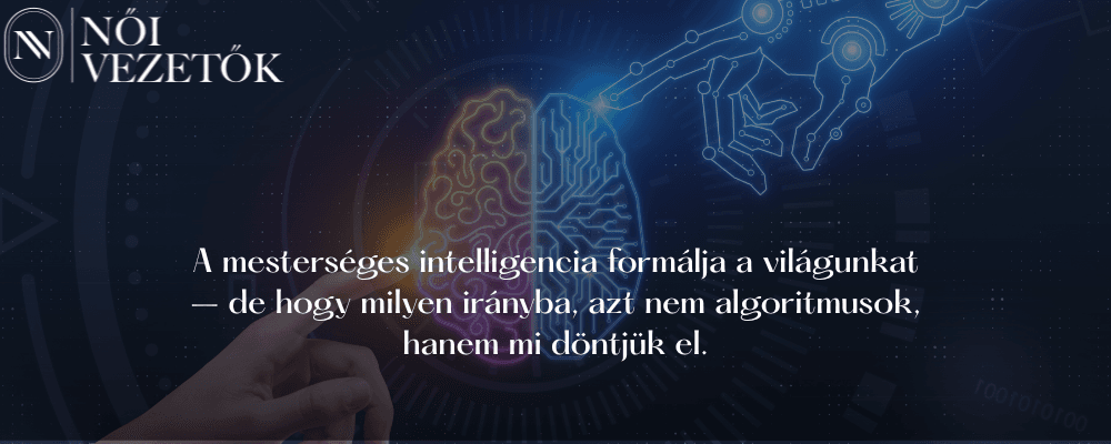 A mesterséges intelligencia formálja a világunkat, de hogy milyen irányba, azt nem algoritmusok, hanem mi döntjük el.